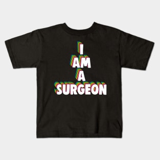 I Am A Surgeon Meme Kids T-Shirt